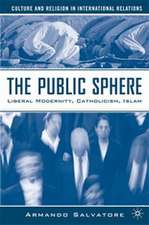 The Public Sphere: Liberal Modernity, Catholicism, Islam