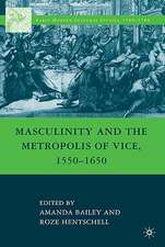 Masculinity and the Metropolis of Vice, 1550–1650