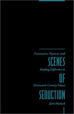 Scenes of Seduction – Prostitution, Hysteria & Reading Difference in Nineteenth–Century France