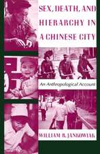 Sex, Death and Hierarchy in a Chinese City – An Anthropological Account