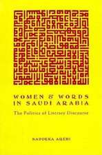 Women and Words in Saudi Arabia – The Politics of Literary Discourse