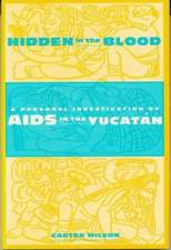 Hidden in the Blood – A Personal Investigation of AIDS in the Yucatan (Paper)