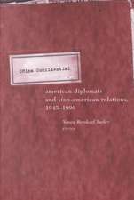 China Confidential – American Diplomats & Sino– American Relations, 1945–1996