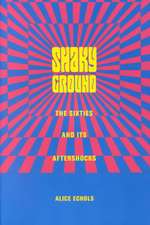 Shaky Ground – The Sixties & Its Aftershock