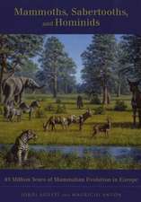 Mammoths, Sabertooths and Hominids – 65 million Years of Mammalian Evolution in Europe