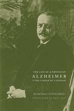 Alzheimer – The Life of a Physician and the Career of a Disease