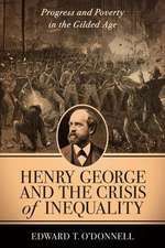 Henry George and the Crisis of Inequality – Progress and Poverty in the Gilded Age