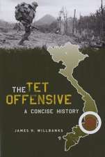 The Tet Offensive – A Concise History