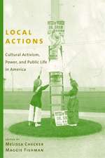 Local Actions – Cultural Activism, Power, and Public Life in America