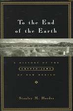 To the End of the Earth – A History of the Crypto– Jews of New Mexico