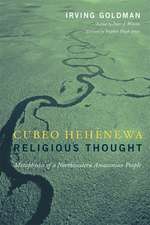 Cubeo Hehénewa Religious Thought – Metaphysics of a Northwestern Amazonian People