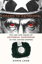 Drawn to Extremes – The Use and Abuse of Editorial Cartoons