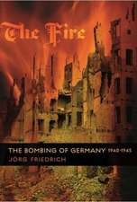 The Fire – The Bombing of Germany 1940 – 1945