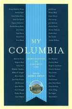 My Columbia – Writers, Poets, Scholars, Scientists and Statesman Reminisce about their University Days