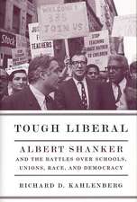 Tough Liberal – Albert Shanker and the Battles Over Schools, Unions, Race and Democracy