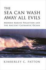 The Sea Can Wash Away All Evils – Modern Marine Pollution and the Ancient Carthartic Ocean