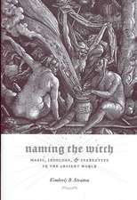 Naming the Witch – Magic, Ideology and Stereotype in the Ancient World