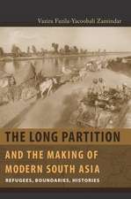 The Long Partition and the Making of Modern South Asia – Refugees, Boundaries, Histories