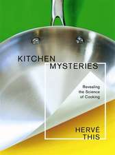 Kitchen Mysteries – Revealing the Science of Cooking