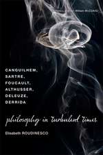 Philosophy in Turbulent Times – Canguilhelm, Sartre, Foucault, Althusser, Deleuze, Derrida