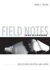 Field Notes from Elsewhere – Reflections on Dying and Living