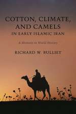 Cotton, Climate, and Camels in Early Islamic Iran – A Moment in World History