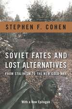 Soviet Fates and Lost Alternatives – From Stalinism to the New Cold War