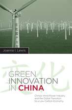 Green Innovation in China – China`s Wind Power Industry and the Global Transition to a Low–Carbon Economy