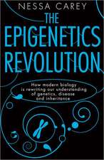 The Epigenetics Revolution: How Modern Biology Is Rewriting Our Understanding of Genetics, Disease and Inheritance
