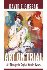 Art on Trial – Art Therapy in Capital Murder Cases