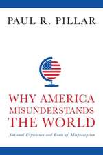 Why America Misunderstands the World – National Experience and Roots of Misperception