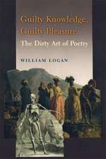 Guilty Knowledge, Guilty Pleasure – The Dirty Art of Poetry