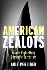 American Zealots – Inside Right–Wing Domestic Terrorism