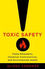 Toxic Safety – Flame Retardants, Chemical Controversies, and Environmental Health