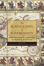 The Scaffolding of Sovereignty – Global and Aesthetic Perspectives on the History of a Concept