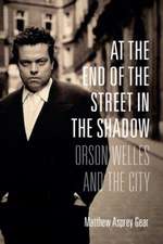 At the End of the Street in the Shadow – Orson Welles and the City