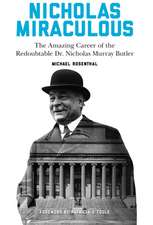 Nicholas Miraculous – The Amazing Career of the Redoubtable Dr. Nicholas Murray Butler