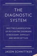 The Diagnostic System – Why the Classification of Psychiatric Disorders Is Necessary, Difficult, and Never Settled