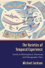 The Varieties of Temporal Experience – Travels in Philosophical, Historical, and Ethnographic Time