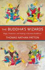 The Buddha′s Wizards – Magic, Protection, and Healing in Burmese Buddhism