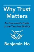 Why Trust Matters – An Economist′s Guide to the Ties That Bind Us