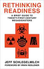 Rethinking Readiness – A Brief Guide to Twenty–First–Century Megadisasters