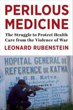 Perilous Medicine – The Struggle to Protect Health Care from the Violence of War