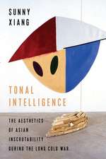 Tonal Intelligence – The Aesthetics of Asian Inscrutability During the Long Cold War