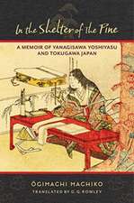 In the Shelter of the Pine – A Memoir of Yanagisawa Yoshiyasu and Tokugawa Japan