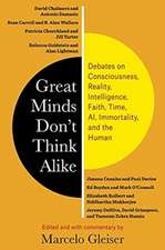 Great Minds Don′t Think Alike – Debates on Consciousness, Reality, Intelligence, Faith, Time, AI, Immortality, and the Human