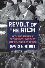 Revolt of the Rich – How the Politics of the 1970s Widened America′s Class Divide