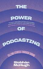 The Power of Podcasting – Telling Stories Through Sound