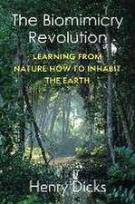 The Biomimicry Revolution – Learning from Nature How to Inhabit the Earth