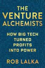 The Venture Alchemists – How Big Tech Turned Profits Into Power